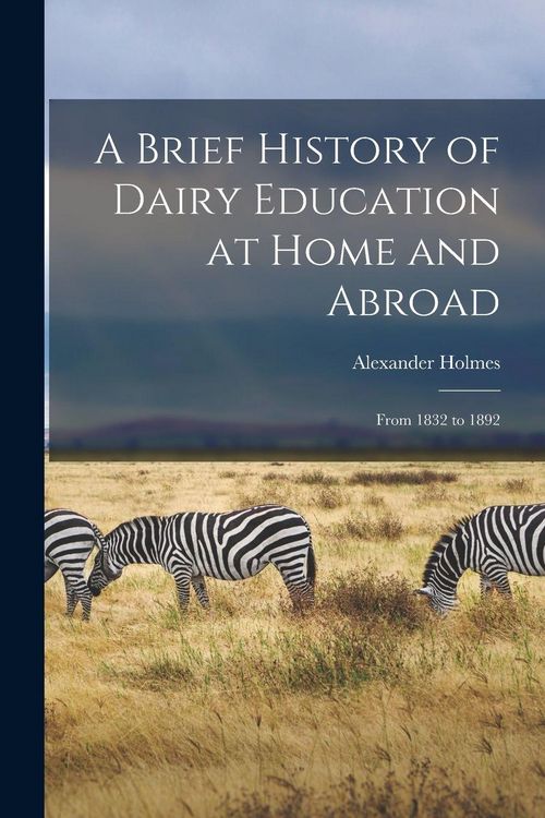 Produktbild: A Brief History of Dairy Education at Home and Abroad [microform]