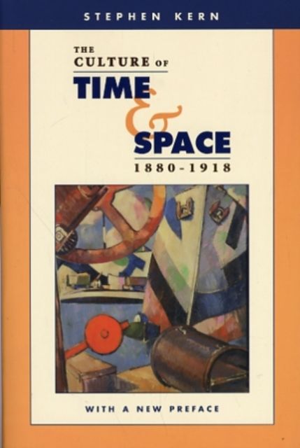 Produktbild: Kern, S: The Culture of Time and Space, 1880-1918