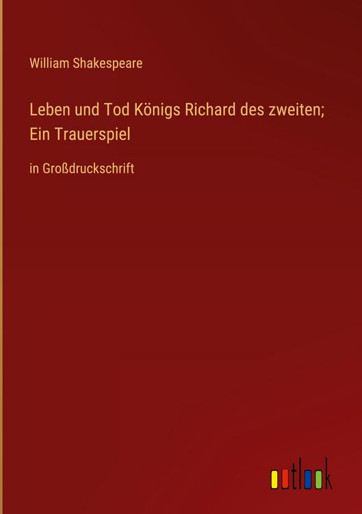 Produktbild: Leben und Tod K&ouml;nigs Richard des zweiten; Ein Trauerspiel