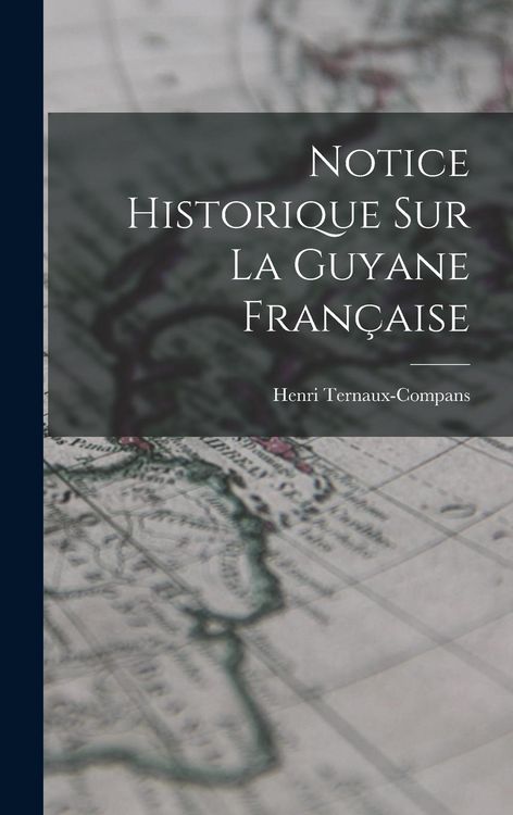 Produktbild: Notice Historique Sur La Guyane Fran&ccedil;aise