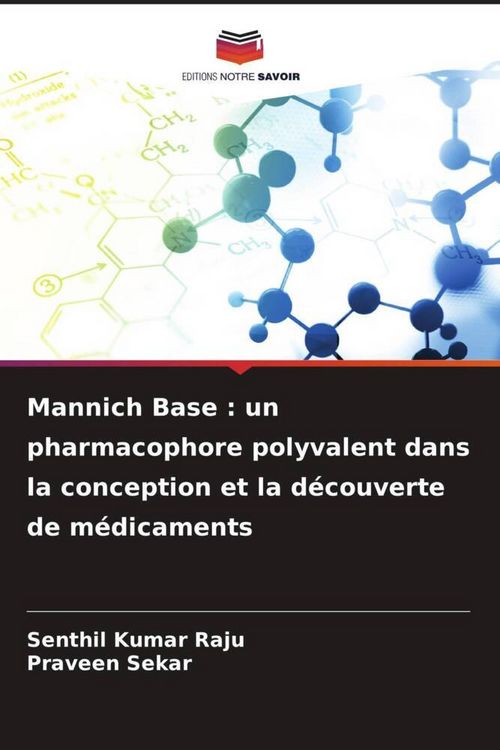 Produktbild: Mannich Base : un pharmacophore polyvalent dans la conception et la d&eacute;couverte de m&eacute;dicaments