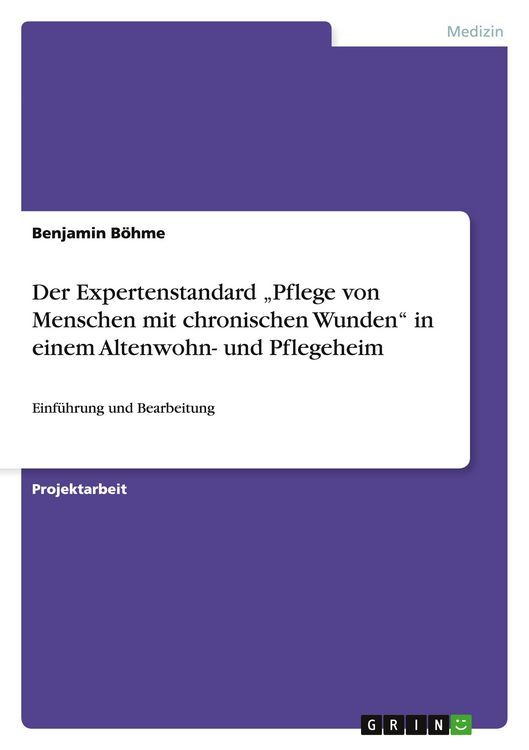 Produktbild: Der Expertenstandard "Pflege von Menschen mit chronischen Wunden" in einem Altenwohn- und Pflegeheim