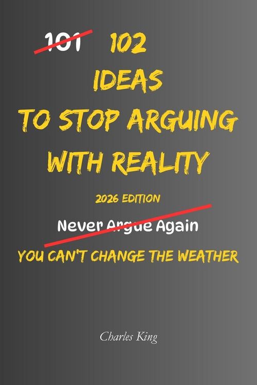 Produktbild: 102 Ideas To Stop Arguing With Reality