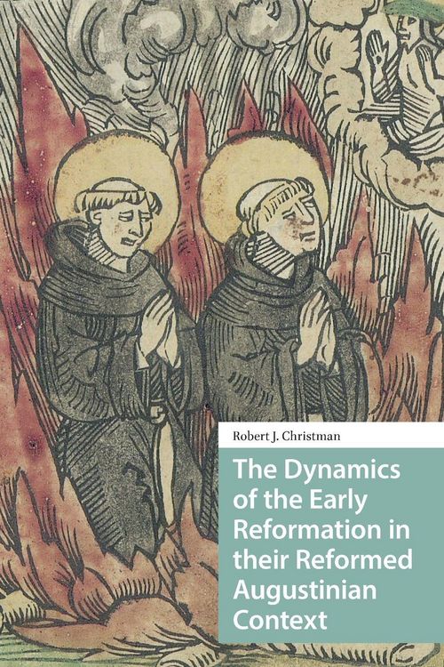 Produktbild: The Dynamics of the Early Reformation in their Reformed Augustinian Context