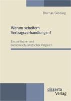 Produktbild: Warum scheitern Vertragsverhandlungen? Ein politischer und &ouml;konomisch-juristischer Vergleich