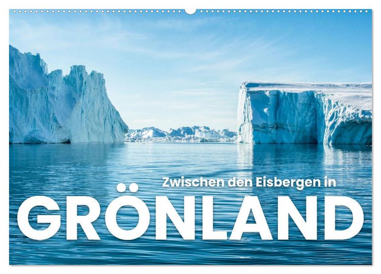 Produktbild: Zwischen den Eisbergen in Gr&ouml;nland (Wandkalender 2026 DIN A2 quer), CALVENDO Monatskalender