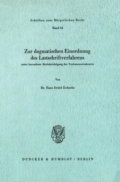 Produktbild: Zur dogmatischen Einordnung des Lastschriftverfahrens unter besonderer Ber&uuml;cksichtigung der Vertrauensstrukturen.
