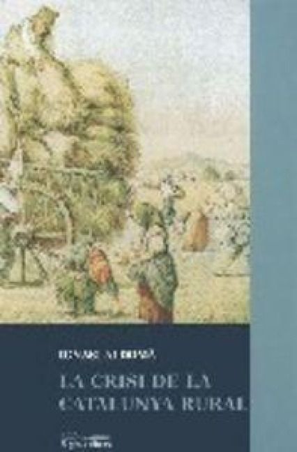Produktbild: La crisi de la Catalunya rural : una geografia dels desequilibris comarcals (1960-1991)