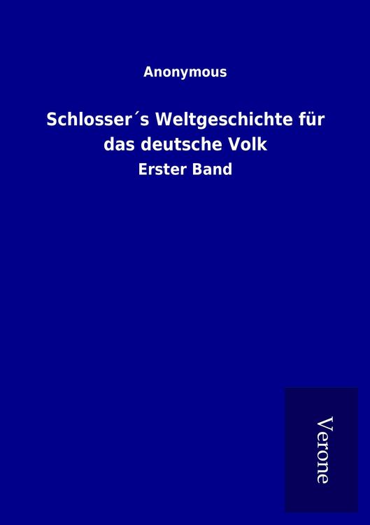Produktbild: Schlosser&acute;s Weltgeschichte f&uuml;r das deutsche Volk