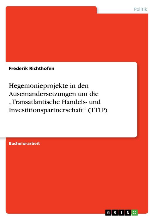 Produktbild: Hegemonieprojekte in den Auseinandersetzungen um die "Transatlantische Handels- und Investitionspartnerschaft" (TTIP)