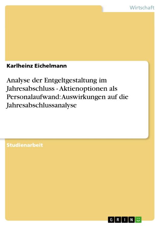 Produktbild: Analyse der Entgeltgestaltung im Jahresabschluss - Aktienoptionen als Personalaufwand: Auswirkungen auf die Jahresabschlussanalyse