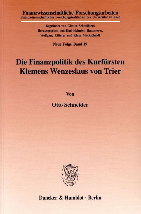 Produktbild: Die Finanzpolitik des Kurf&uuml;rsten Klemens Wenzeslaus von Trier.