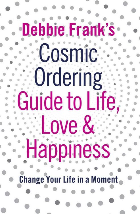 Produktbild: Debbie Frank's Cosmic Ordering Guide to Life, Love and Happiness