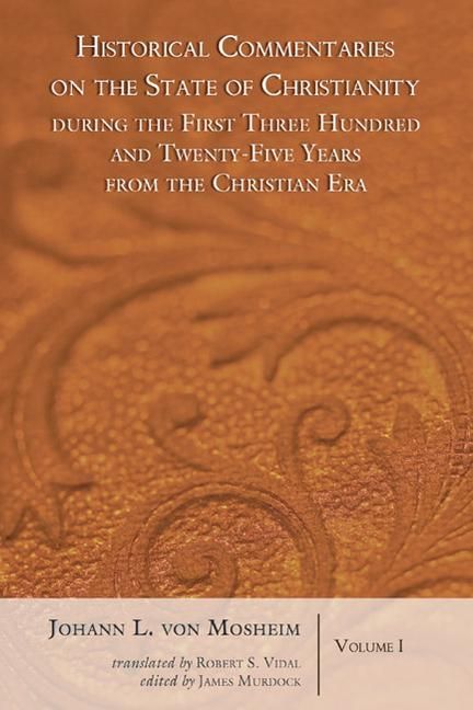 Produktbild: Historical Commentaries on the State of Christianity During the First Three Hundred and Twenty-Five Years from the Christian Era, 2 Volumes