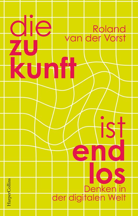 Produktbild: Die Zukunft ist endlos. Denken in der digitalen Welt