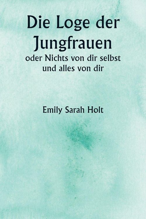 Produktbild: Die Loge der Jungfrauen oder Nichts von dir selbst und alles von dir