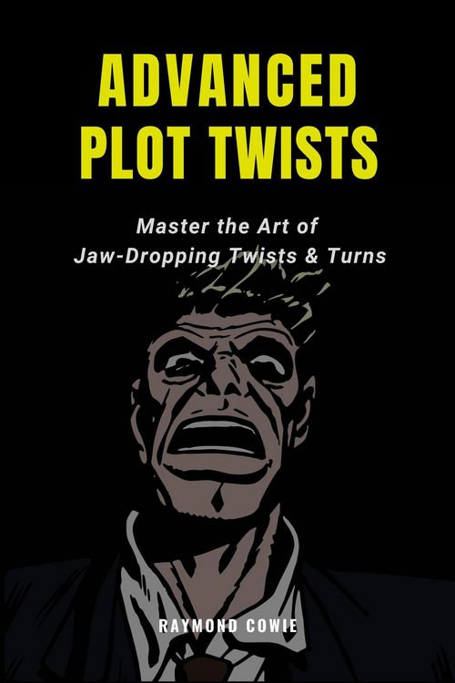 Produktbild: Advanced Plot Twists: Master The Art of Jaw-Dropping Twists & Turns (Creative Writing Tutorials, #12)