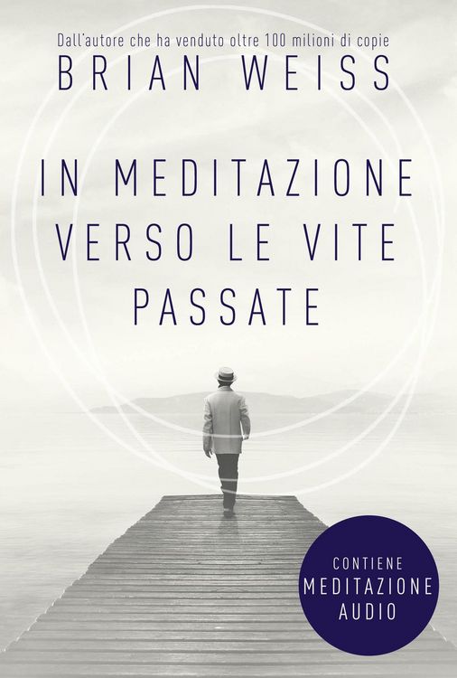 Produktbild: In meditazione verso le vite passate. Un percorso verso la pace interiore