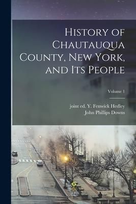 Produktbild: History of Chautauqua County, New York, and Its People; Volume 1