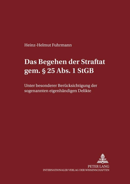 Produktbild: Das Begehen der Straftat gem. &sect; 25 Abs. 1 StGB