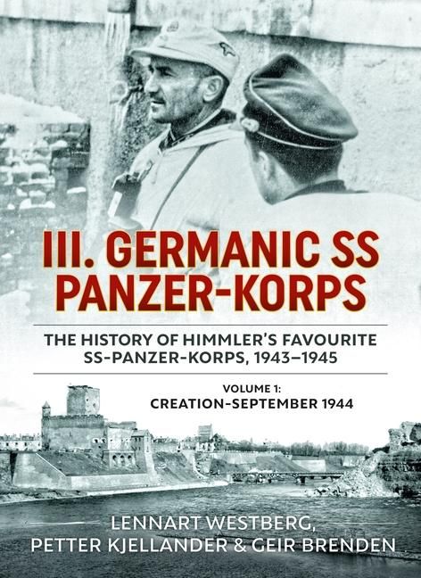 Produktbild: III. Germanic SS Panzer-Korps - The History of Himmler's Favourite SS-Panzer-Korps, 1943-1945
