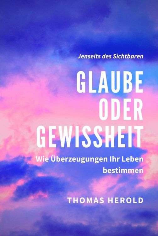 Produktbild: Glaube oder Gewissheit - Wie &Uuml;berzeugungen Ihr Leben bestimmen