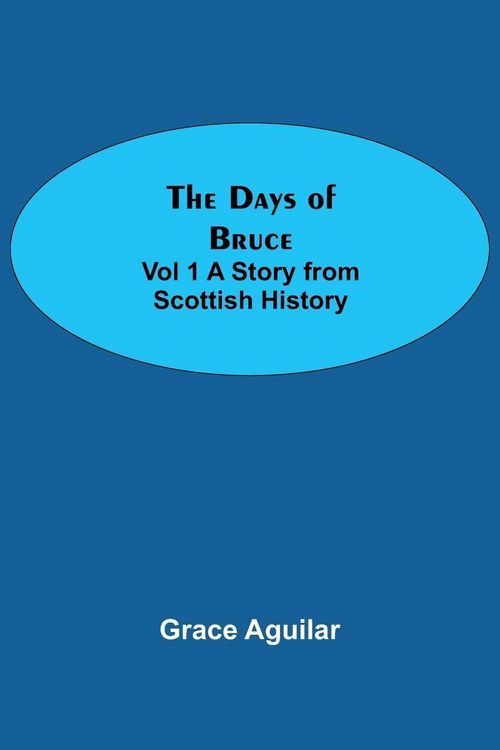 Produktbild: The Days of Bruce Vol 1 A Story from Scottish History