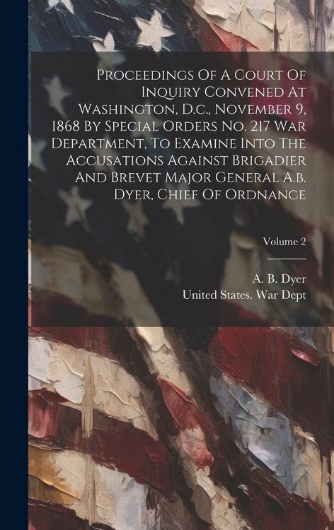Produktbild: Proceedings Of A Court Of Inquiry Convened At Washington, D.c., November 9, 1868 By Special Orders No. 217 War Department, To Examine Into The Accusat