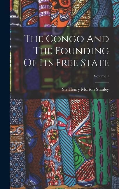 Produktbild: The Congo And The Founding Of Its Free State; Volume 1