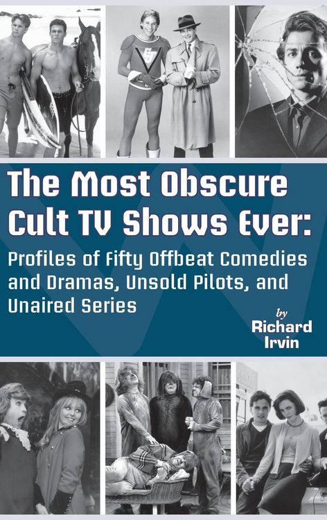 Produktbild: The Most Obscure Cult TV Shows Ever - Profiles of Fifty Offbeat Comedies and Dramas, Unsold Pilots, and Unaired Series (hardback)