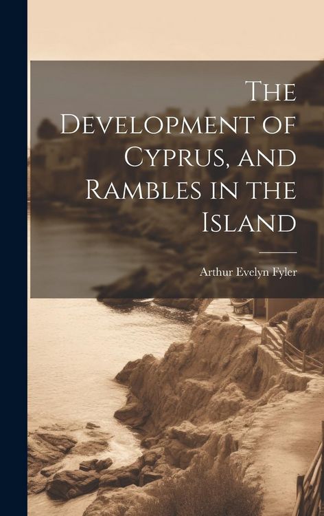 Produktbild: The Development of Cyprus, and Rambles in the Island