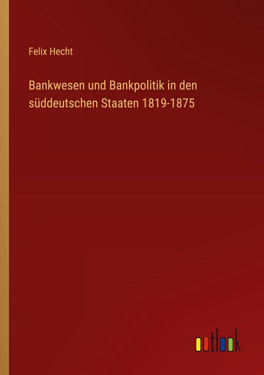 Produktbild: Bankwesen und Bankpolitik in den s&uuml;ddeutschen Staaten 1819-1875
