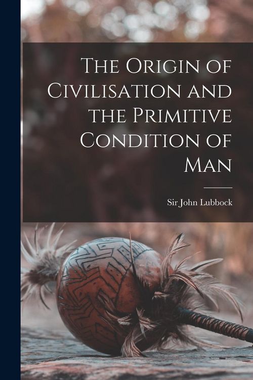 Produktbild: The Origin of Civilisation and the Primitive Condition of Man
