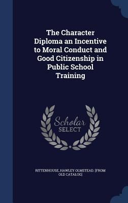 Produktbild: The Character Diploma an Incentive to Moral Conduct and Good Citizenship in Public School Training