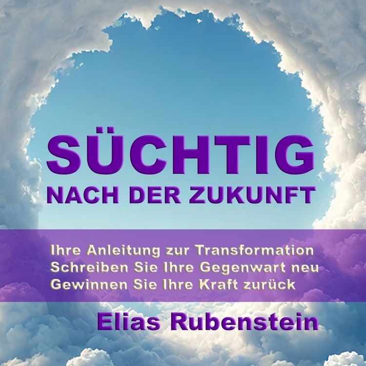 Produktbild: S&uuml;chtig nach der Zukunft: Ihre Anleitung zur Transformation
