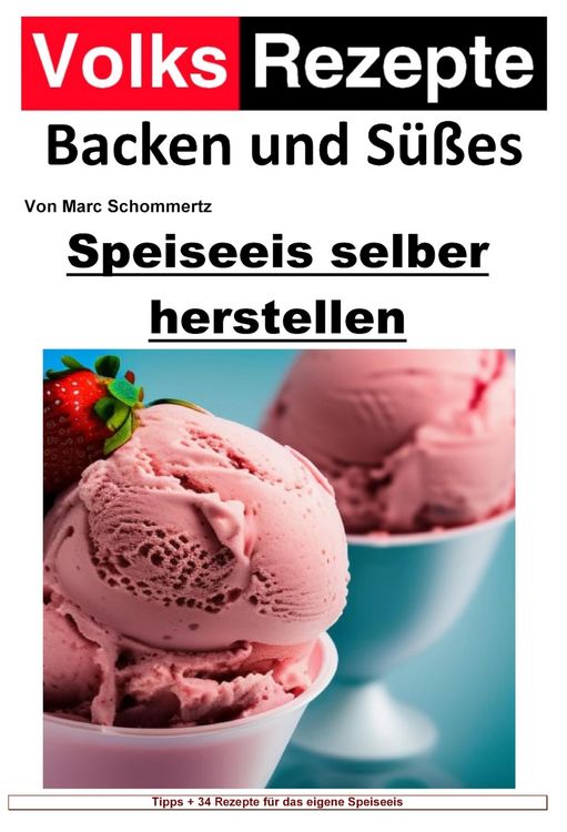 Produktbild: Volksrezepte Backen und S&uuml;&szlig;es - Speiseeis selber herstellen