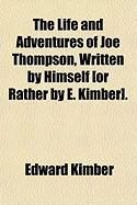 Produktbild: The Life and Adventures of Joe Thompson, Written by Himself [Or Rather by E. Kimber].