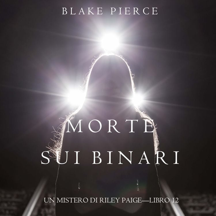 Produktbild: Morte Sui Binari (Un Mistero di Riley Paige&mdash;Libro 12)
