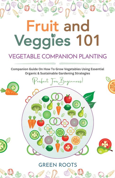Produktbild: Fruit and Veggies 101 - Vegetable Companion Planting