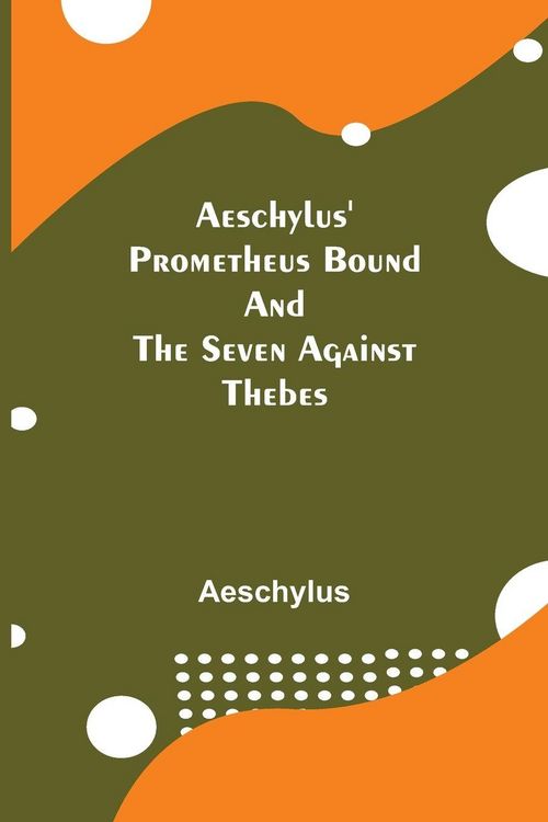 Produktbild: Aeschylus' Prometheus Bound And The Seven Against Thebes