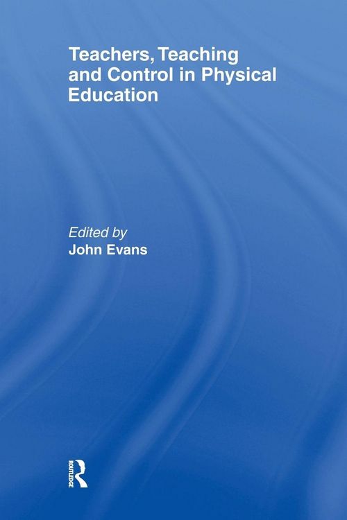 Produktbild: Teachers, Teaching and Control in Physical Education