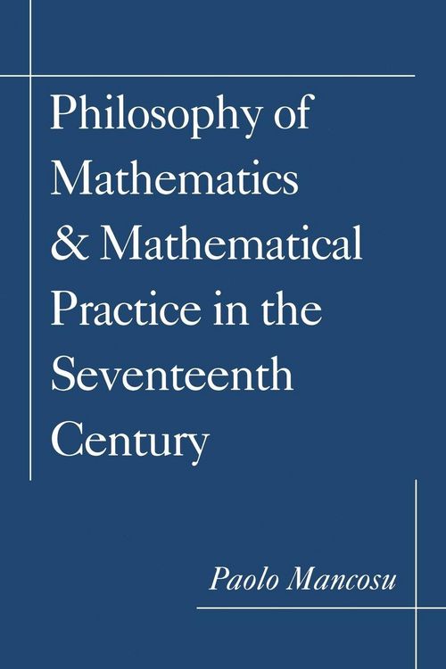 Produktbild: Philosophy of Mathematics and Mathematical Practice in the Seventeenth Century
