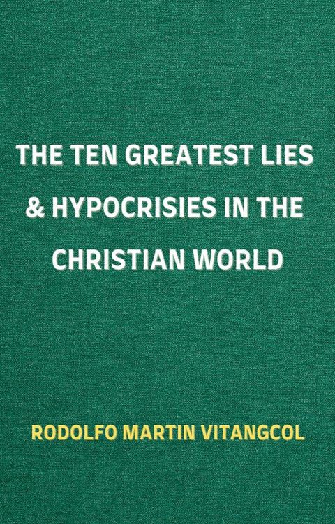Produktbild: The Ten Greatest Lies & Hypocrisies in the Christian World