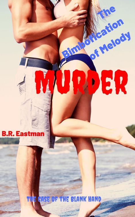 Produktbild: The Bimbofication of Melody Murder: The Case of the Blank Hand (The Bimbofication of Woman, #73)