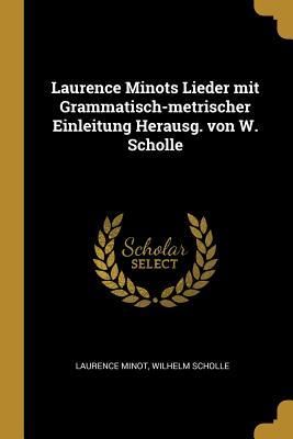 Produktbild: Laurence Minots Lieder mit Grammatisch-metrischer Einleitung Herausg. von W. Scholle