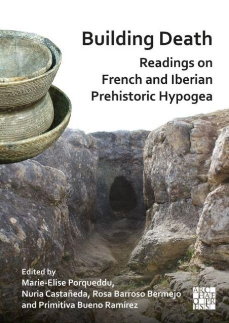 Produktbild: Building Death: Readings on French and Iberian Prehistoric Hypogea