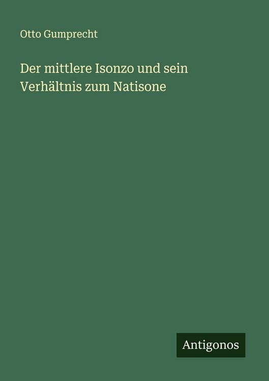 Produktbild: Der mittlere Isonzo und sein Verh&auml;ltnis zum Natisone