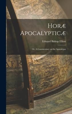 Produktbild: Hor&aelig; Apocalyptic&aelig;; or, A Commentary on the Apocalypse