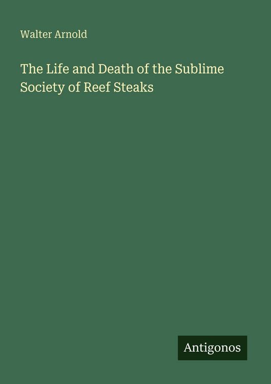 Produktbild: The Life and Death of the Sublime Society of Reef Steaks