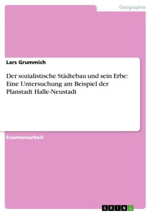 Produktbild: Der sozialistische St&auml;dtebau und sein Erbe: Eine Untersuchung am Beispiel der Planstadt Halle-Neustadt